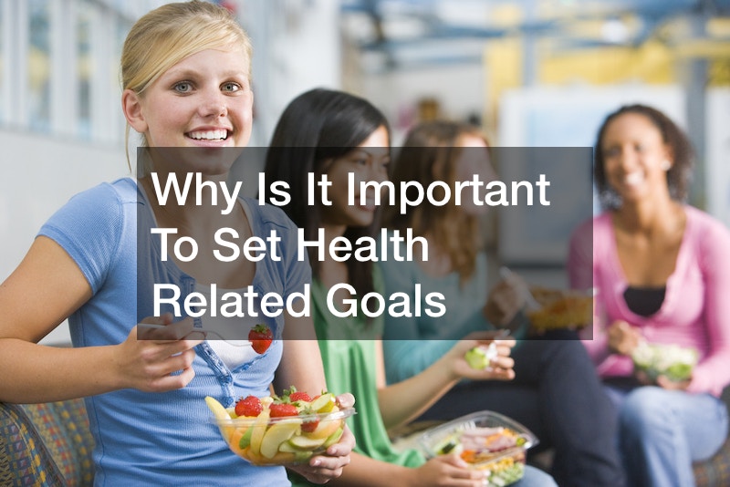 Why Is It Important To Set Health Related Goals