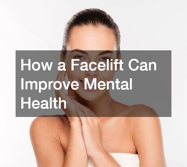 How a Facelift Can Improve Mental Health