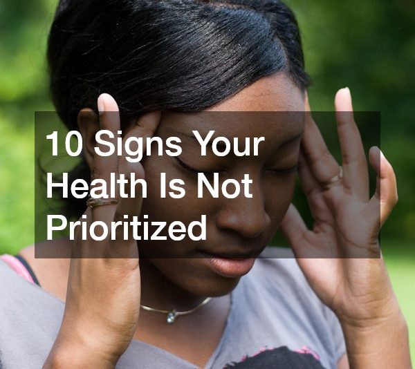 10 Signs Your Health Is Not Prioritized