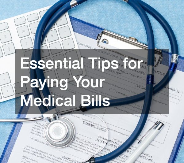 Essential Tips for Paying Your Medical Bills