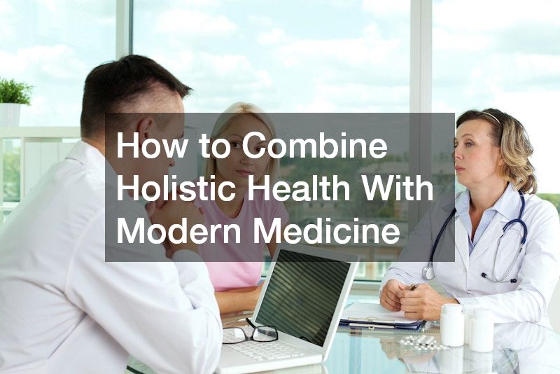 How to Combine Holistic Health With Modern Medicine